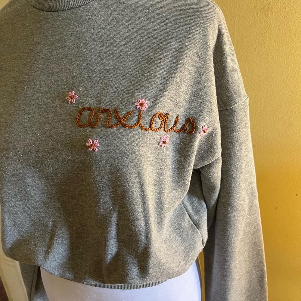 HANDMADE- Hand-stitched “anxious” Sweatshirt